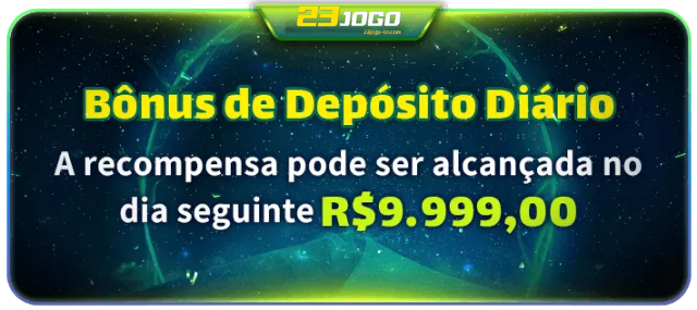 Bônus de Depósito Diário - Receba até R$9.999,00 no dia seguinte.